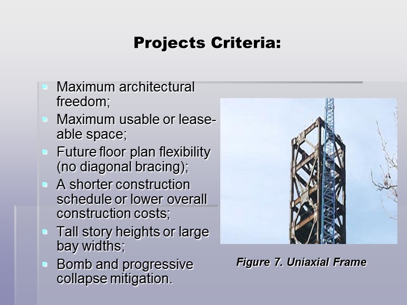 Projects Criteria: Maximum architectural freedom; Maximum usable or lease-able space; Future floor plan flexibility